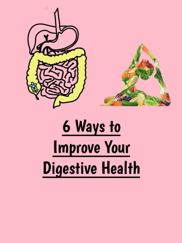 HOW TO IMPROVE YOUR DIGESTIVE HEALTH