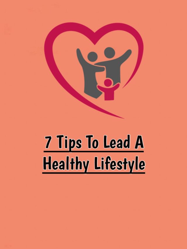 7 TIPS TO LEAD A HEALTHY LIFE